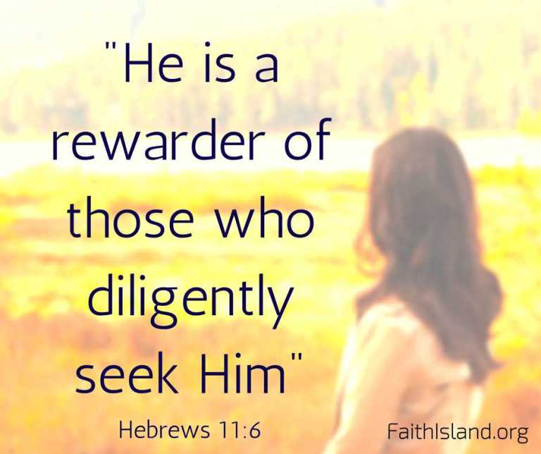 He-is-a-rewarder-of-those-who-diligently-seek-Him-Hebrews-11-6