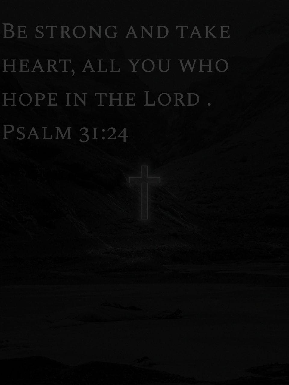 Psalm 31:34 NIV "Be strong and take heart, all you who hope in the Lord." Verse Image 1