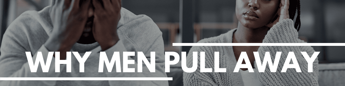why men pull away