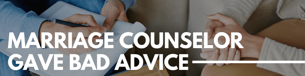 marriage counselor gave bad advice