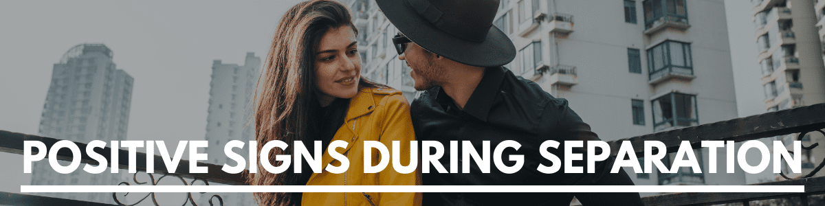 positive signs during separation