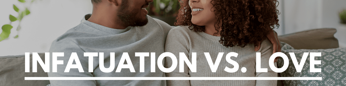 infatuation vs. love