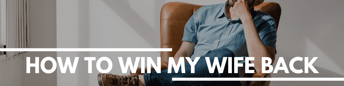 how to win my wife back