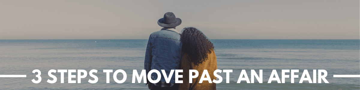 3 Steps To Move Past An Affair article banner marriage helper 3 Steps To Move Past An Affair article banner marriage helper
