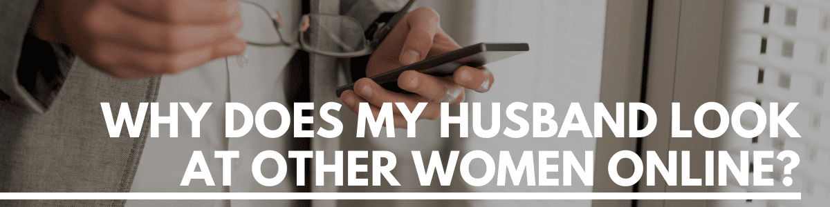 Why Does My Husband Look At Other Women Online Why Does My Husband Look At Other Women Online