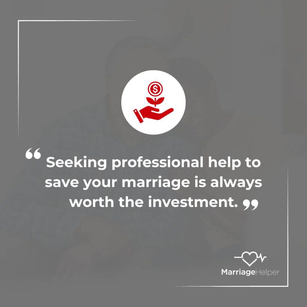 Seeking professional help to save your marriage is always worth the investment Seeking professional help to save your marriage is always worth the investment