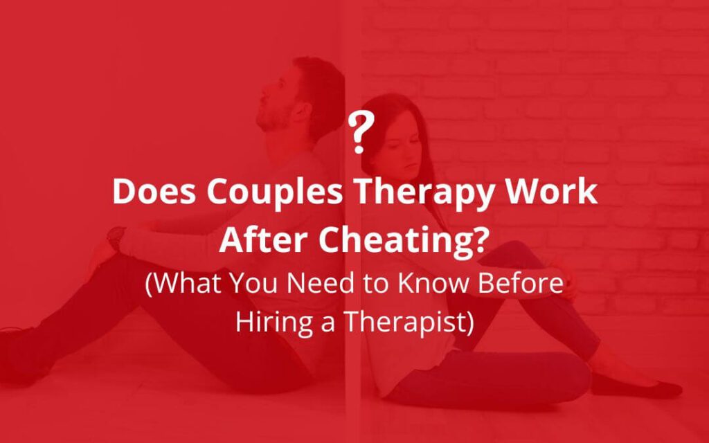 Does Couples Therapy Work After Cheating Does Couples Therapy Work After Cheating