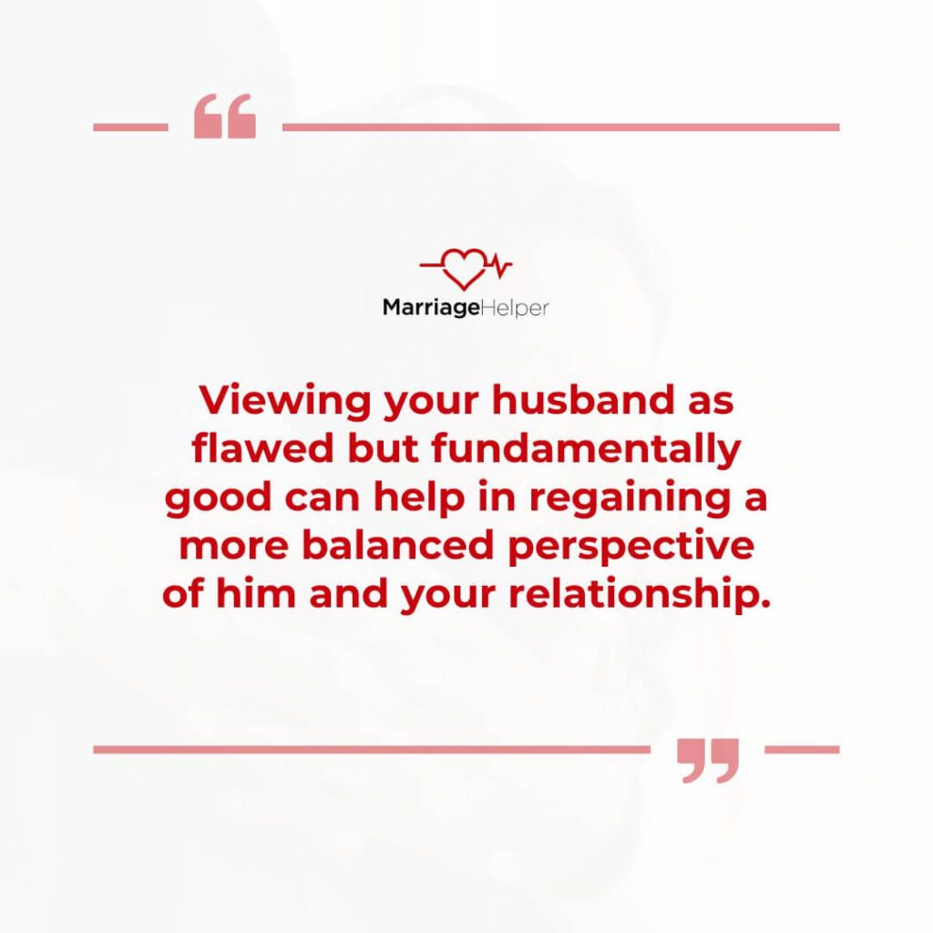 view your husband as flawed but good view your husband as flawed but good